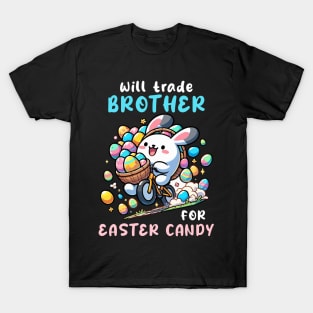 Will Trade Brother For Easter Candy I Egg Hunting T-Shirt